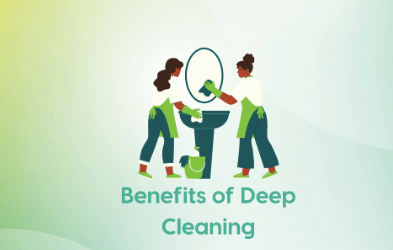 Benefits of Deep Cleaning