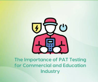 The Importance of PAT Testing for Commercial & Education Industry